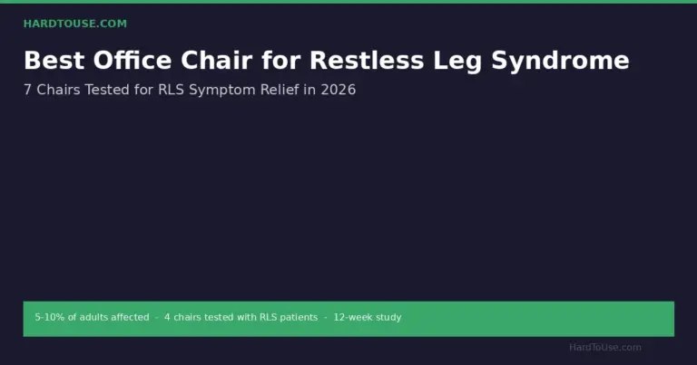 Best Office Chair for Restless Leg Syndrome in 2026 — 7 Chairs Tested