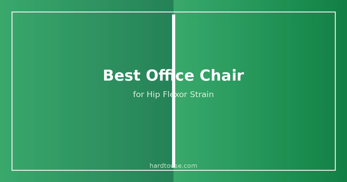 Best office chair for hip flexor strain with adjustable seat depth and waterfall edge for anterior pelvic tilt relief