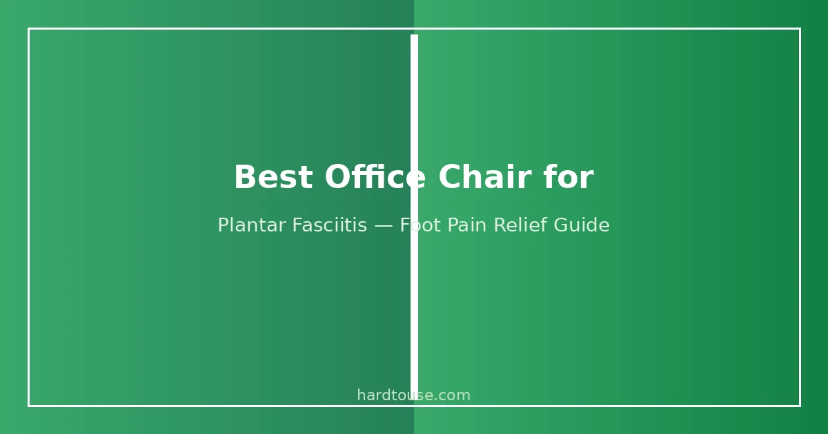 Best office chair for plantar fasciitis with ergonomic foot support features
