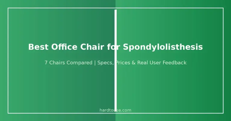 Best Office Chair for Spondylolisthesis: 7 Expert-Tested Picks (2026)