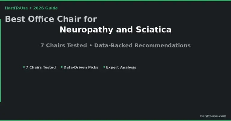 Best Office Chair for Neuropathy and Sciatica Together: 7 Picks Tested for 2026