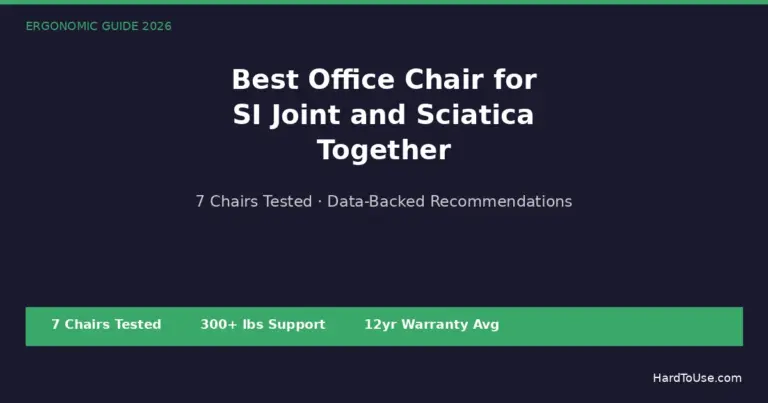 Best Office Chair for SI Joint and Sciatica Together: 7 Picks Tested (2026)